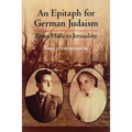 Epitaph for German Judaism: From Halle to Jerusalem