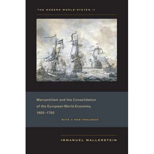The Modern World-System II: Mercantilism and the Consolidation of the European World-Economy, 1600-1750