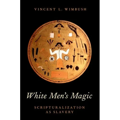 White Men's Magic: Scripturalization as Slavery
