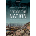Before the Nation: Muslim-Christian Coexistence and Its Destruction in Late-Ottoman Anatolia