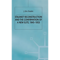 Stalinist Reconstruction and the Confirmation of a New Elite, 1945-1953