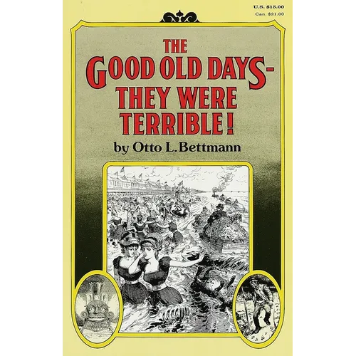 The Good Old Days-- They Were Terrible!