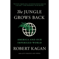 The Jungle Grows Back: America and Our Imperiled World