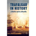 Trafalgar in History: A Battle and Its Afterlife