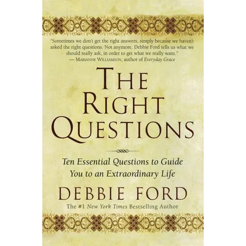 The Right Questions: Ten Essential Questions to Guide You to an Extraordinary Life