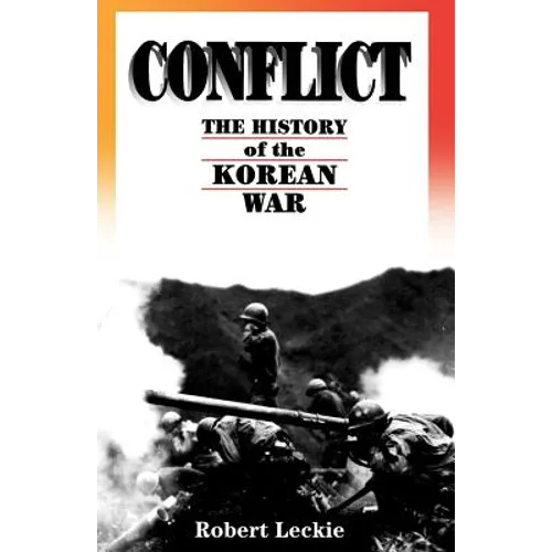 Conflict: The History of the Korean War, 1950-1953