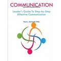 Communication: Leader's Guide To Step-by-Step Effective Communication