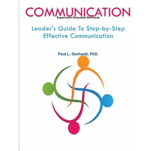 Communication: Leader's Guide To Step-by-Step Effective Communication