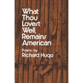 What Thou Lovest Well, Remains American: Poems