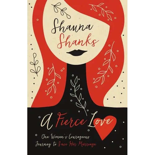 A Fierce Love: One Woman's Courageous Journey to Save Her Marriage