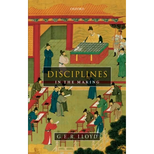 Disciplines in the Making: Cross-Cultural Perspectives on Elites, Learning, and Innovation