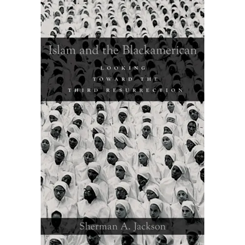 Islam and the Blackamerican: Looking Toward the Third Resurrection
