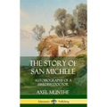 The Story of San Michele: Autobiography of a Swedish Doctor (Hardcover)