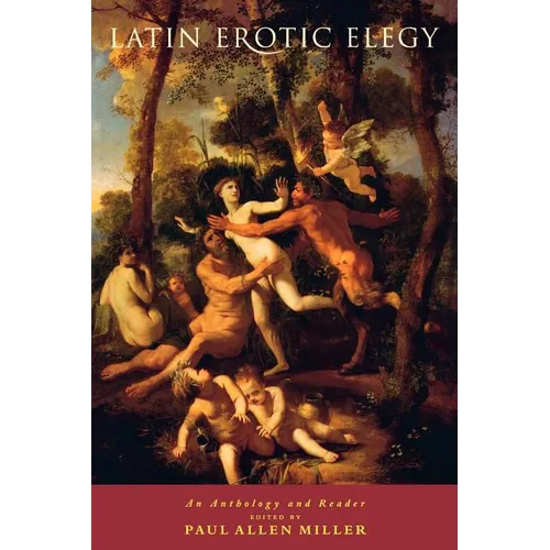 Latin Erotic Elegy: An Anthology and Reader