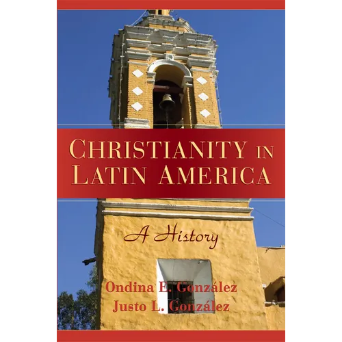 Christianity in Latin America: A History