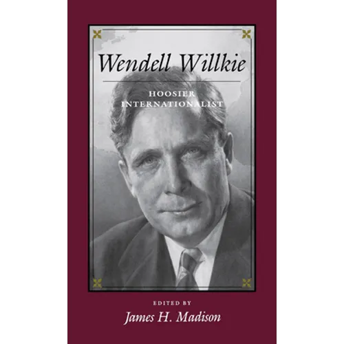 Wendell Willkie: Hoosier Internationalist