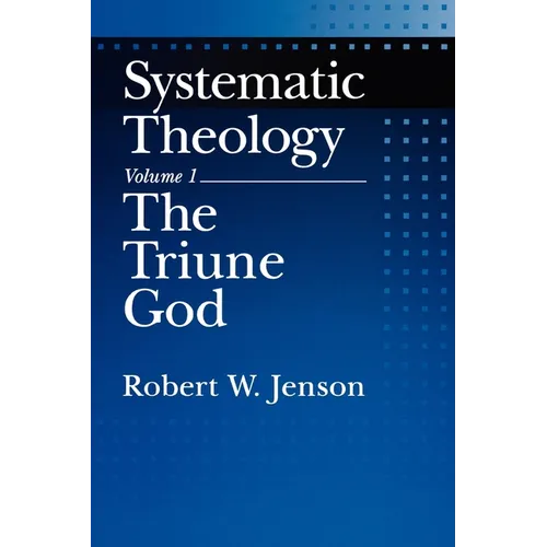 Systematic Theology: Volume 1: The Triune God