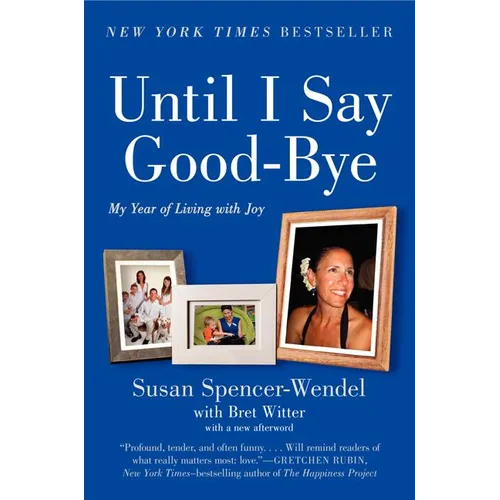Until I Say Good-Bye: My Year of Living with Joy