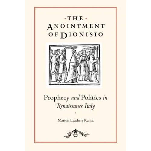 The Anointment of Dionisio: Prophecy and Politics in Renaissance Italy
