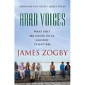 Arab Voices: What They Are Saying to Us, and Why It Matters