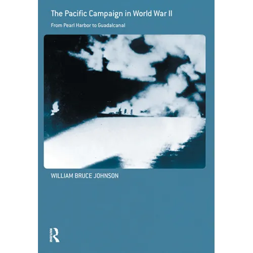 The Pacific Campaign in World War II: From Pearl Harbor to Guadalcanal