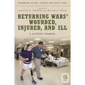 Returning Wars' Wounded, Injured, and Ill: A Reference Handbook