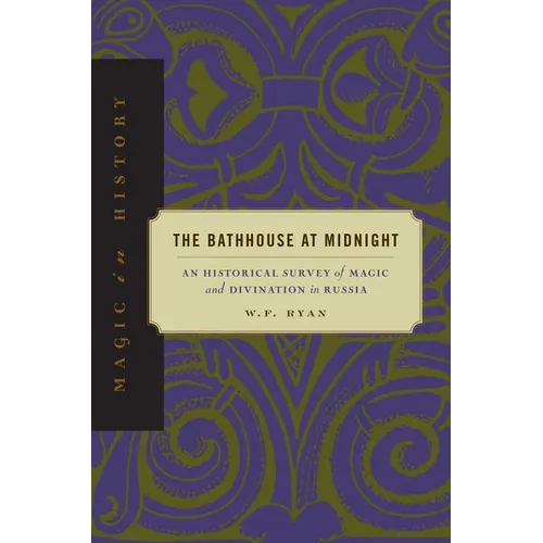 The Bathhouse at Midnight: An Historical Survey of Magic and Divination in Russia