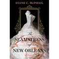 The Seamstress of New Orleans: A Fascinating Novel of Southern Historical Fiction