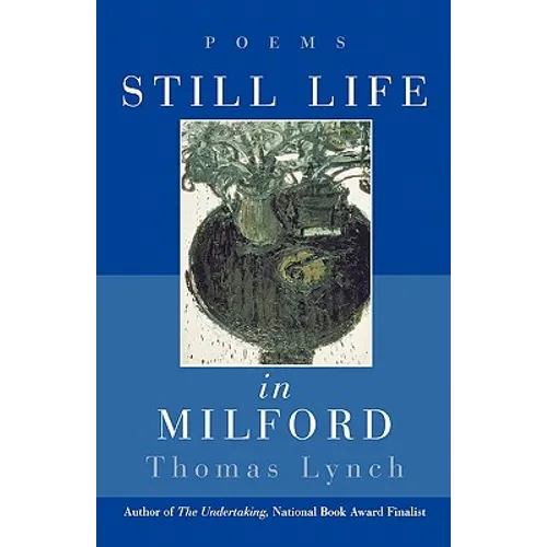 Still Life in Milford: Poems
