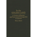 In the Golden Land: A Century of Russian and Soviet Jewish Immigration in America