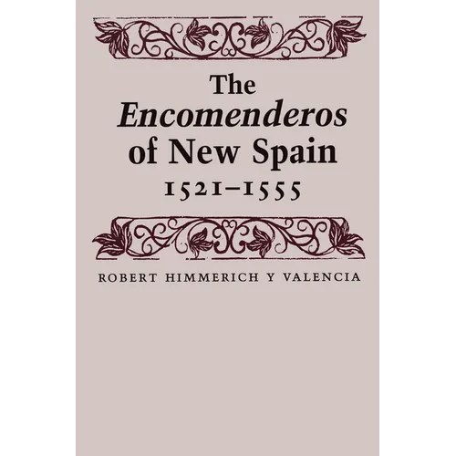 The Encomenderos of New Spain, 1521-1555