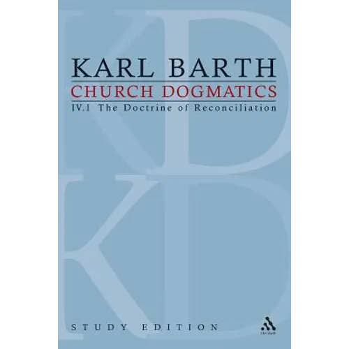 Church Dogmatics Study Edition 23: The Doctrine of Reconciliation IV.1 Â§ 61-63