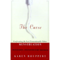 The Curse: Confronting the Last Unmentionable Taboo: Menstruation