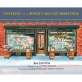 Footnotes from the World's Greatest Bookstores: True Tales and Lost Moments from Book Buyers, Booksellers, and Book Lovers