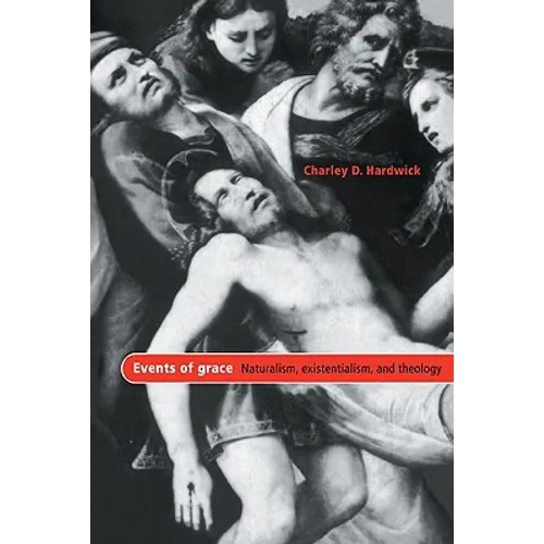 Events of Grace: Naturalism, Existentialism, and Theology
