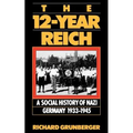 The 12-Year Reich: A Social History of Nazi Germany 1933-1945