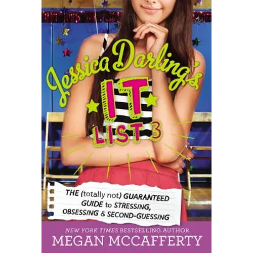 Jessica Darling's It List 3: The (Totally Not) Guaranteed Guide to Stressing, Obsessing & Second-Guessing