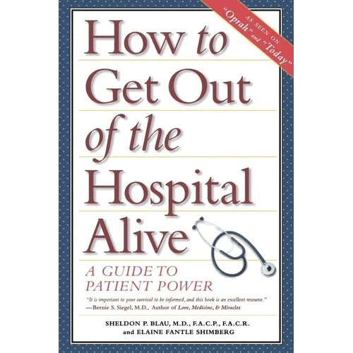 How to Get Out of the Hospital Alive: A Guide to Patient Power