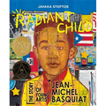 Radiant Child: The Story of Young Artist Jean-Michel Basquiat (Caldecott & Coretta Scott King Illustrator Award Winner)