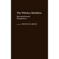 The Whiskey Rebellion: Past and Present Perspectives