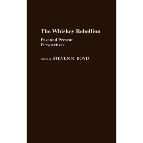 The Whiskey Rebellion: Past and Present Perspectives