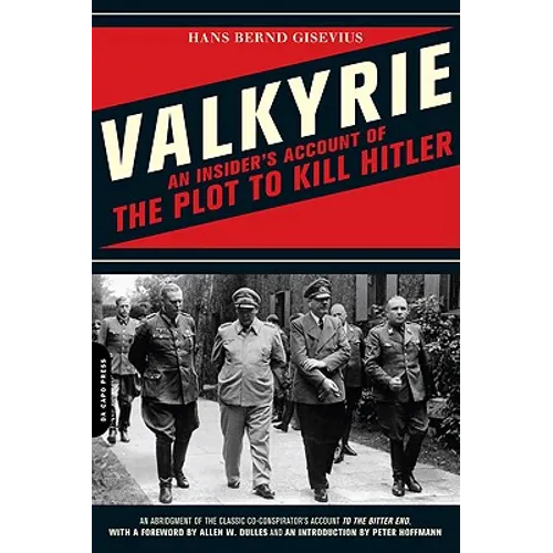 Valkyrie: An Insider's Account of the Plot to Kill Hitler