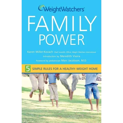 Weight Watchers Family Power: 5 Simple Rules for a Healthy-Weight Home
