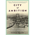 City of Ambition: Fdr, Laguardia, and the Making of Modern New York
