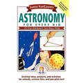 Janice Vancleave's Astronomy for Every Kid: 101 Easy Experiments That Really Work