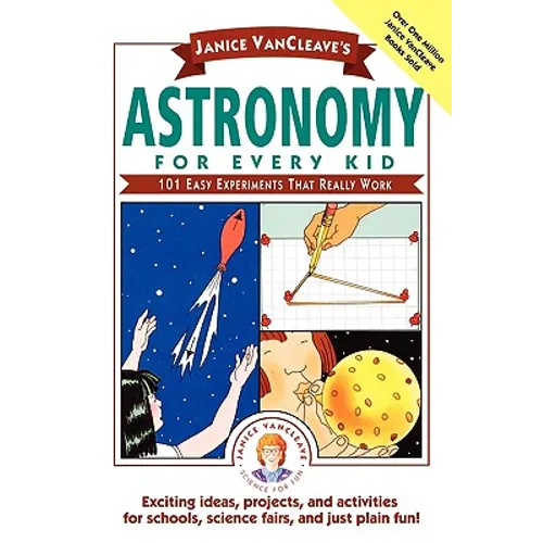 Janice Vancleave's Astronomy for Every Kid: 101 Easy Experiments That Really Work