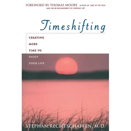 Time Shifting: Creating More Time to Enjoy Your Life