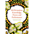 Ifá Divination, Knowledge, Power, and Performance