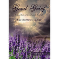 The Good Grief: A True Story of Love, Loss and New Life