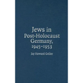 Jews in Post-Holocaust Germany, 1945-1953